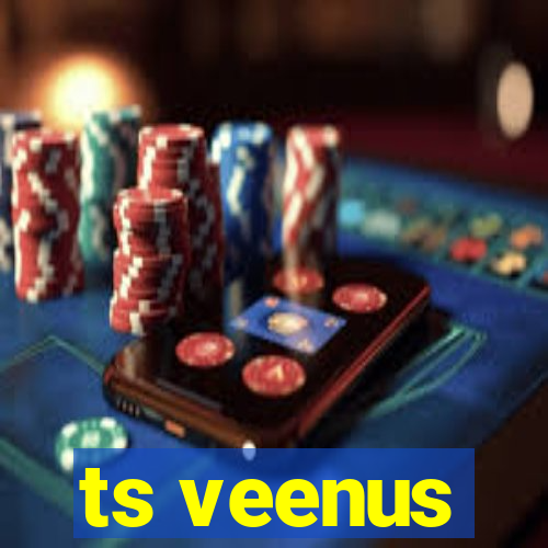 ts veenus